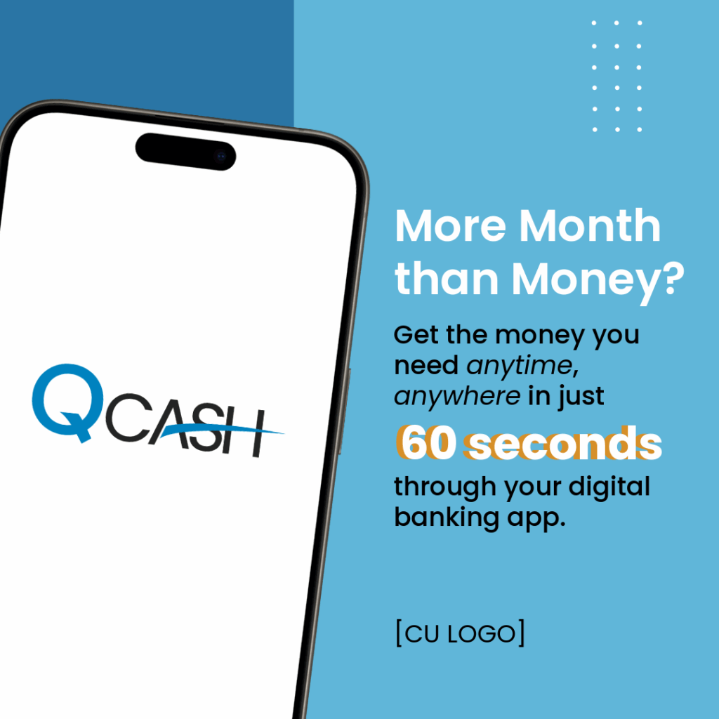 Smart phone with QCash logo. Ad reads: "More month than money? Get the money you need anytime, anywhere in just 60 seconds through your digital banking app."