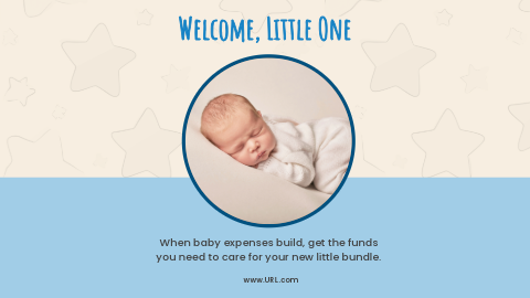 Sleeping newborn baby. Ad reads: "Welcome, Little One. When baby expenses build, get the funds you need to care for your new little bundle."