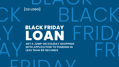 Black Friday Loan: Get a jump on holiday shopping with application to funding in less than 60 seconds.