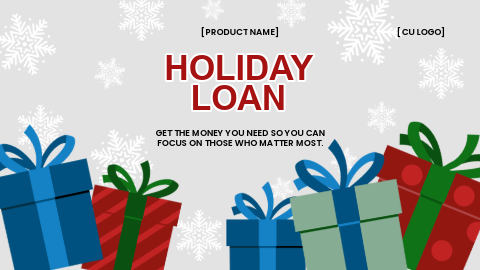 Gift boxes of various colors with snowflakes in the background. Ad reads, "Holiday Loan. Get the money you need so you can focus on those who matter most."