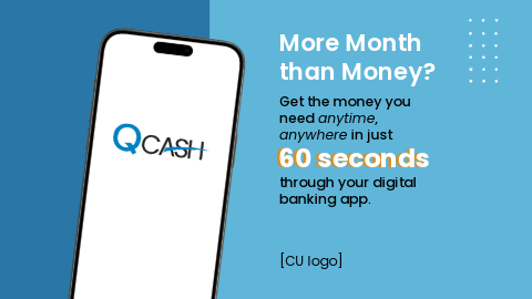Smart phone with QCash logo. Ad reads: "More month than money? Get the money you need anytime, anywhere in just 60 seconds through your digital banking app."