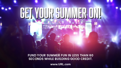 A crowd enjoying a concert with lots of lights. Ad reads, "Get your summer on! Fund your summer fun in less than 60 seconds while building good credit."