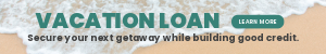 An ocean wave washing up on a sandy beach. Ad reads, "Vacation Loan. Secure your next getaway while building good credit."