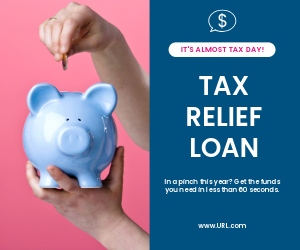 A hand putting a coin into a piggy bank. Ad reads, "It's almost tax day! Tax Relief Loan. In a pinch this year? Get the funds you need in less than 60 seconds."