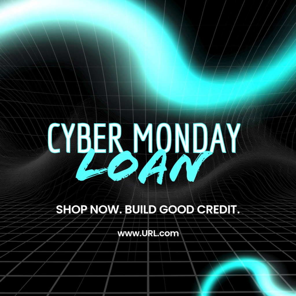 Techy background with grid and neon swirls. Text reads: "Cyber Monday Loan. Shop Now. Build Good Credit."