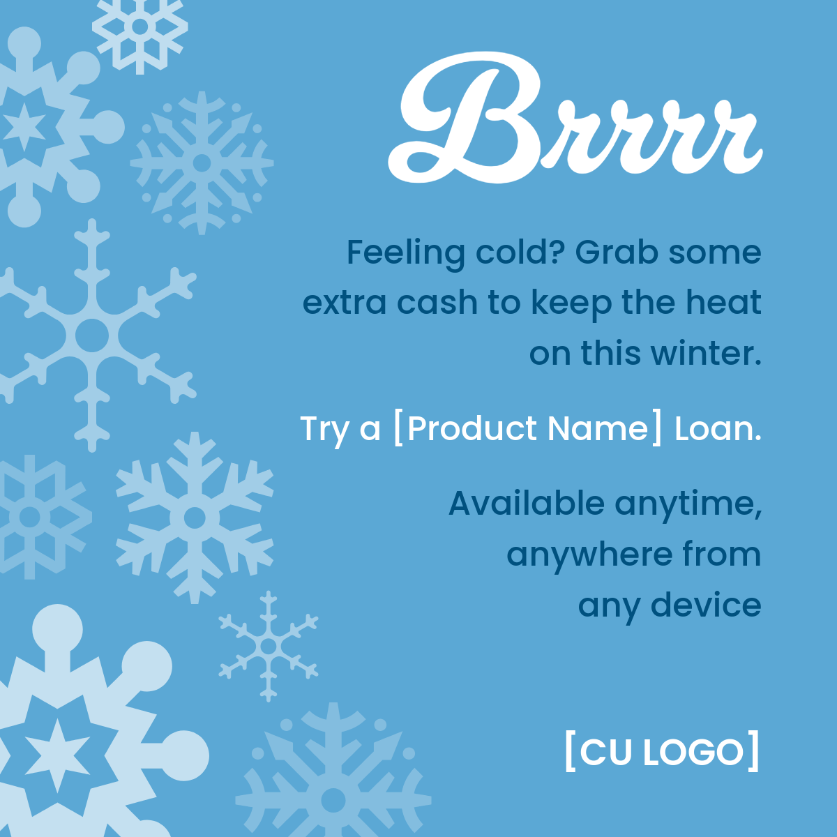 Snowflake background. Ad reads, "Brrrr. Feeling cold? Grab some extra cash to keep the heat on this winter. Try a [Product Name] Loan. Available anytime, anywhere from any device."