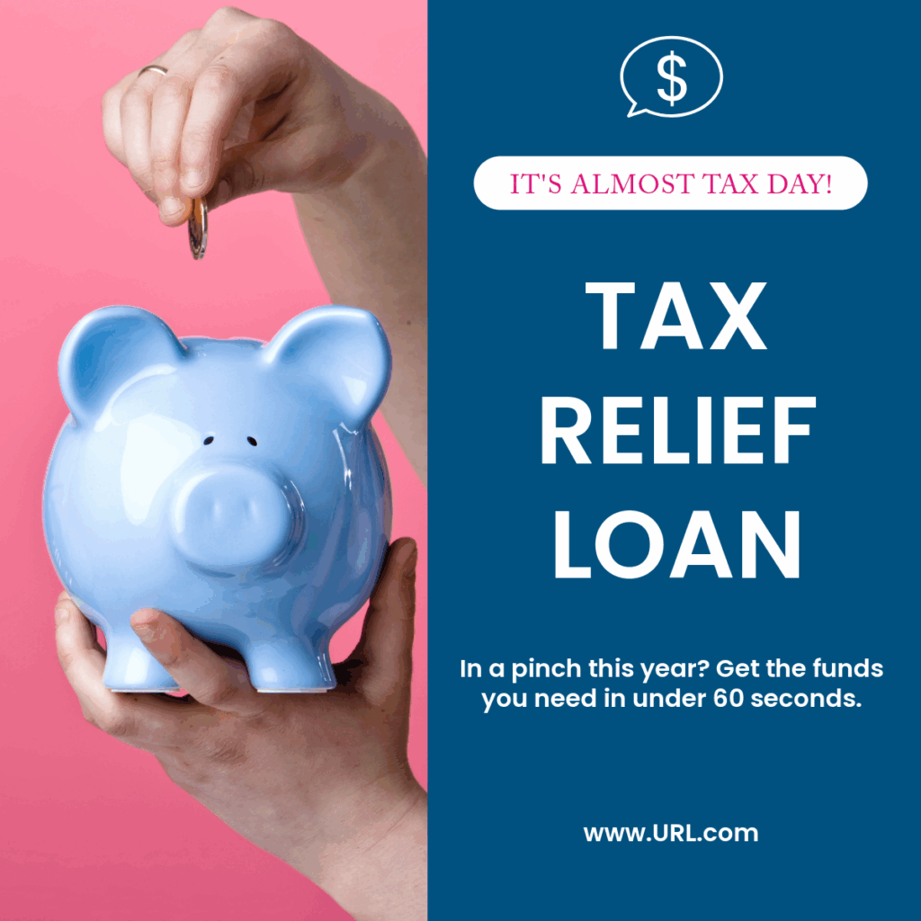 A hand putting a coin into a piggy bank. Ad reads, "It's almost tax day! Tax Relief Loan. In a pinch this year? Get the funds you need in less than 60 seconds."