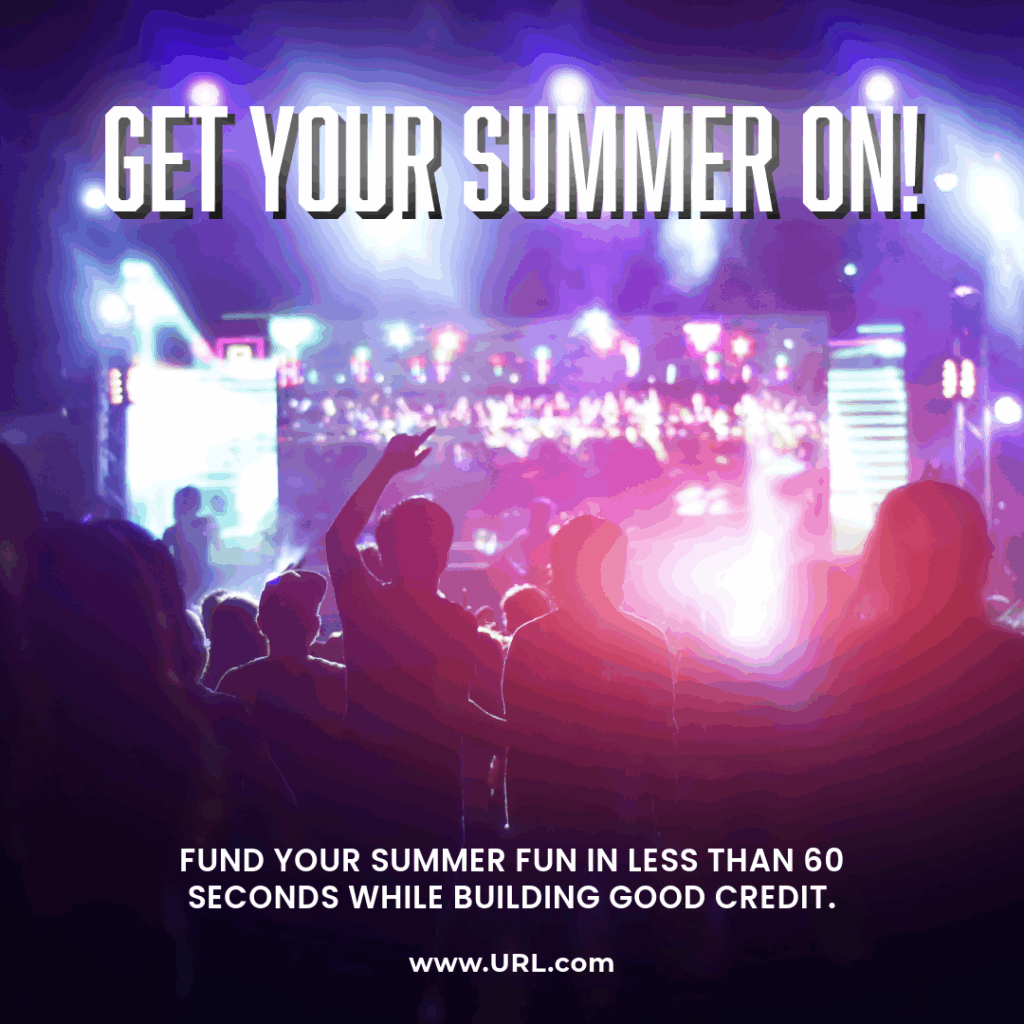 A crowd enjoying a concert with lots of lights. Ad reads, "Get your summer on! Fund your summer fun in less than 60 seconds while building good credit."