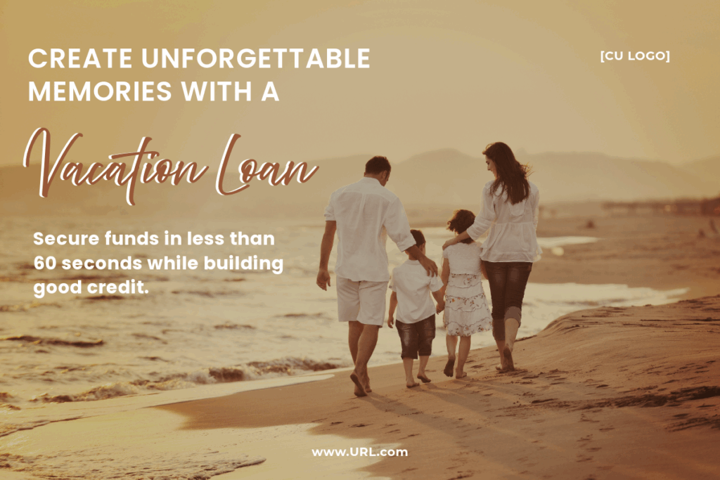 Mom, dad and two kids walking on a beach. Ad reads, "Create unforgettable memories with a Vacation Loan. Secure funds in less than 60 seconds while building good credit."