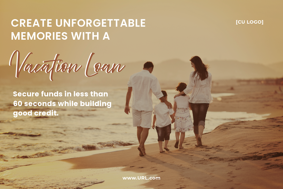 Mom, dad and two kids walking on a beach. Ad reads, "Create unforgettable memories with a Vacation Loan. Secure funds in less than 60 seconds while building good credit."